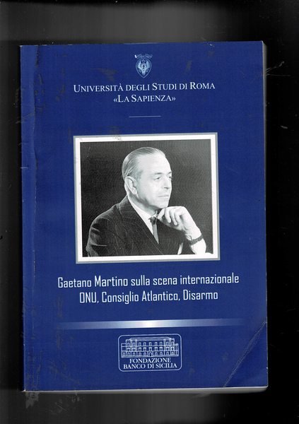 Gaetano Martino sulla scena internazionale Onu, Consiglio Atlantico, Disarmo.