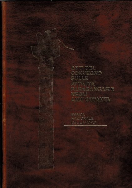 Atti del convegno sulle attività parabancarie negli anni Ottanta. Indetto …