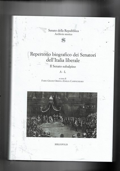 Repertorio biografico dei senatori dell'Italia liberale. Il senato Subalpino. Vol. …