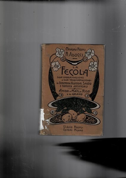 La fecola sta fabbricazione e sua trasformazione in destrina, glucosio, …