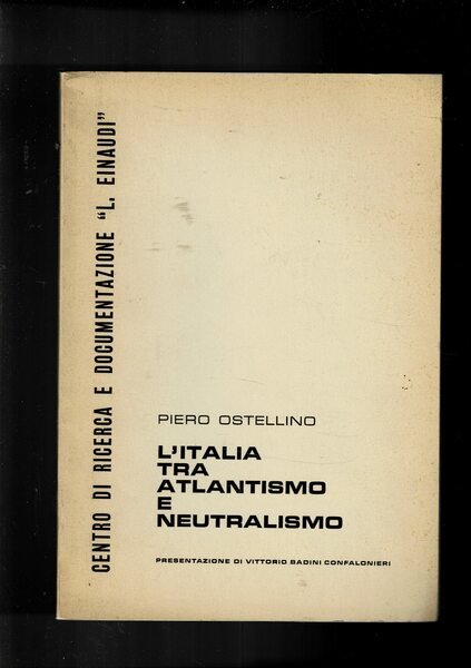 L'Italia tra atlantismo e neutralismo. Presentazione di Vittorio badini Confalonieri.