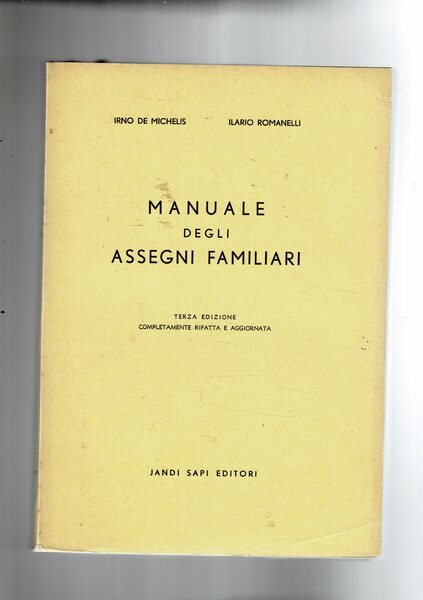 Manuale degli assegni familiari. Testo unico e criteri di applicazione. …