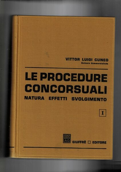 Le procedure concorsuali natura, effetti,. svolgimento. Vol. I-II.