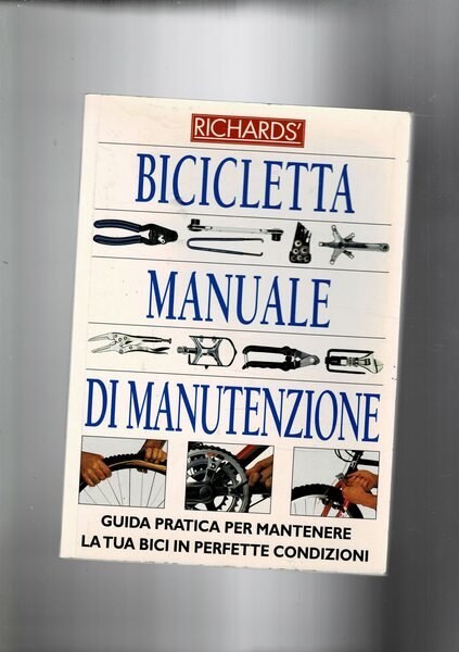 Bicicletta, manuale di manutenzione. Guida pratica per mantenere la tua …