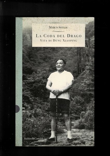 La coda del drago. Vita di Deng Xiaoping.