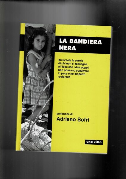 La bandiera nera. Da Israele le parole di chi non …