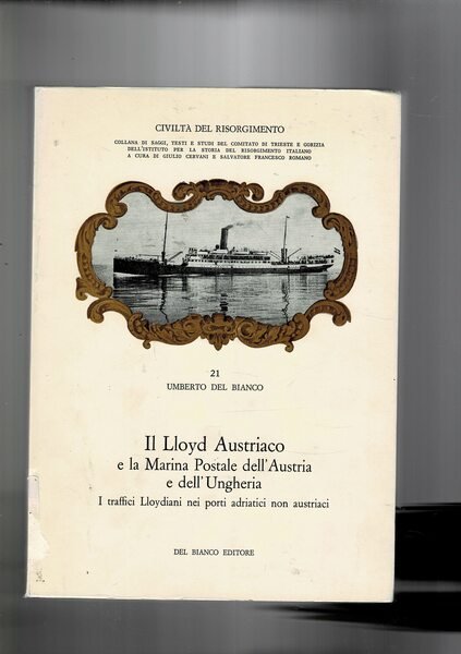 Il Lloyd Austriaco e la Marina Postale dell'Austria e dell'Unghera. …