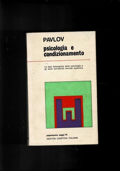 Psicologia e condizionamento. Le basi fisiologiche della psicologia.