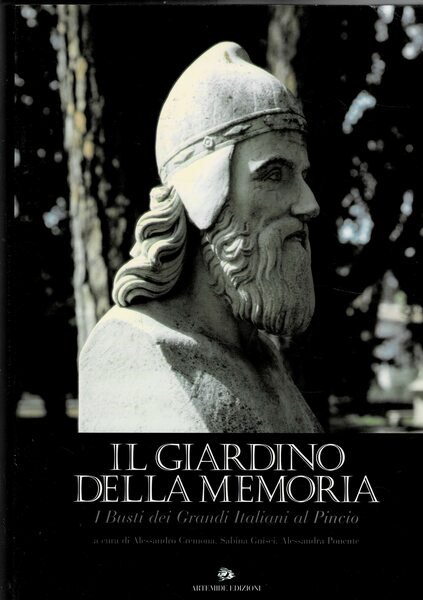 Il giardino della memoria. I busti dei grandi italiani al …