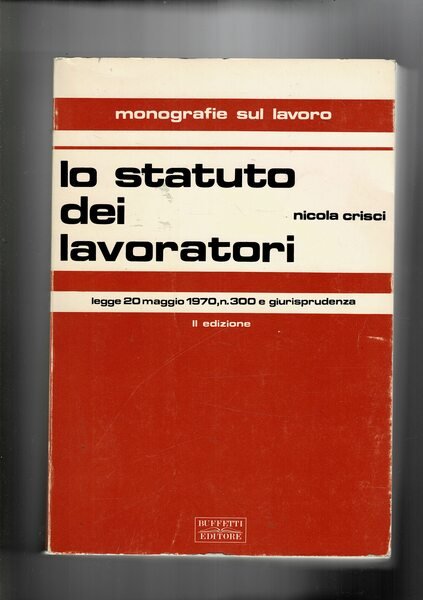 Lo statuto dei lavoratori. legge 20 maggio 1070 n° 300.