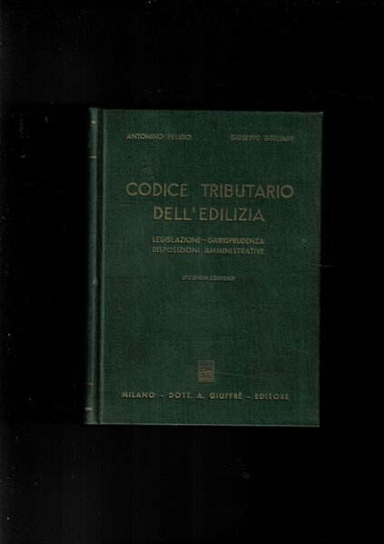 Codice tributario dell'edilizia. Legislaz. giurisp. disposizioni amministrative.