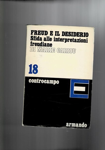 Freud e il desiderio. Sfida alle interpretazioni freudiane.