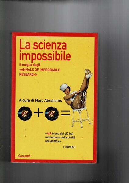La scienza impossibile. Il meglio di "Annales of improbable research".