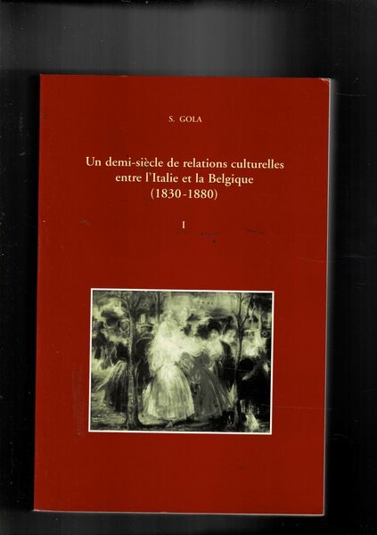 Un demi-siècle de relations culturelles entre l'Italie et la Belgique …