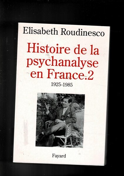 Histoire de la psychanalyse en France. vol. 2° 1925-1985.