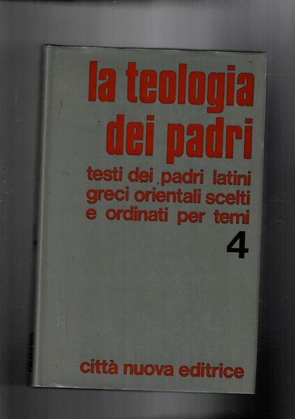 La teologia dei padri, testi dei padri latini greci orientali …