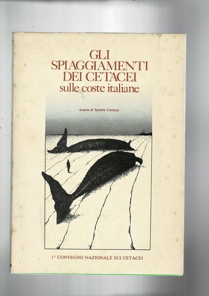 Gli spiaggiamenti dei cetacei sulle coste italiane. I° convegno nazionale …