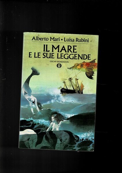 Il mare e le sue leggende. Coll. Oscar.