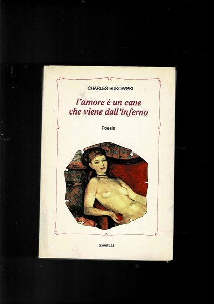 L'amore è un cane che viene dall'inferno. Poesie 1974-1977, scelta …