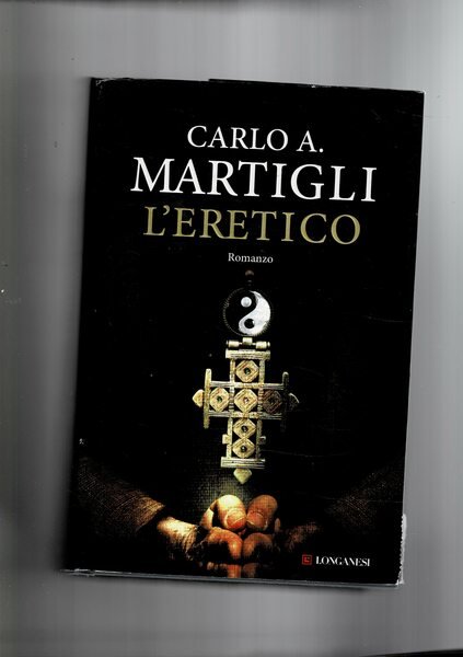 L'eretico. Romanzo.