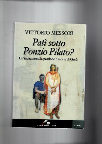 Patì sotto Ponzio Pilato? Un'indagine sulla passione e morte di …