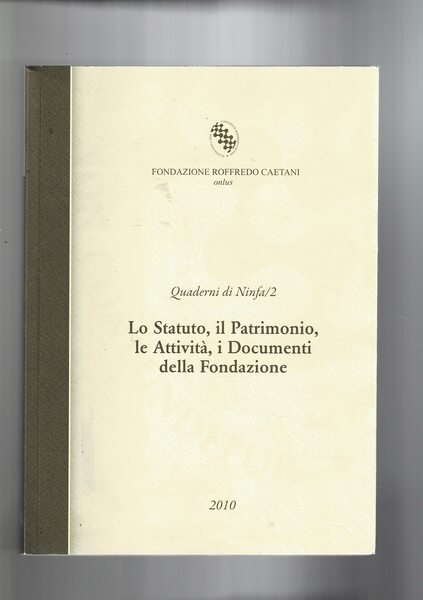 Lo Statuto, il Patrimonio, le Attività, i Documenti della fondazione. …