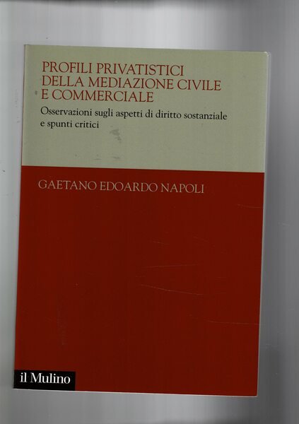 Profili privatistici della mediazione civile e commerciale. Osservazioni sugli aspetti …