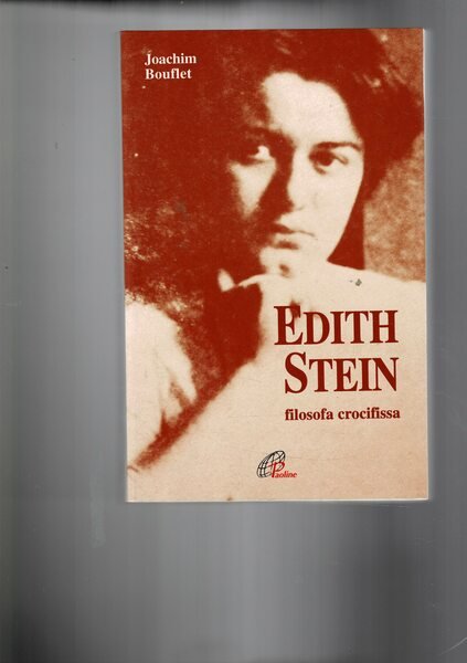 Edith Stein. Filosofia crocifissa. Prefaz. di Carla Bettinelli.