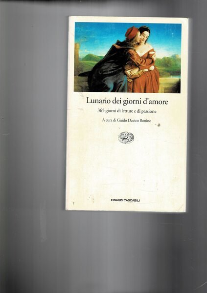 Lunario dei giorni d'amore. 365 giorni di letture e di …