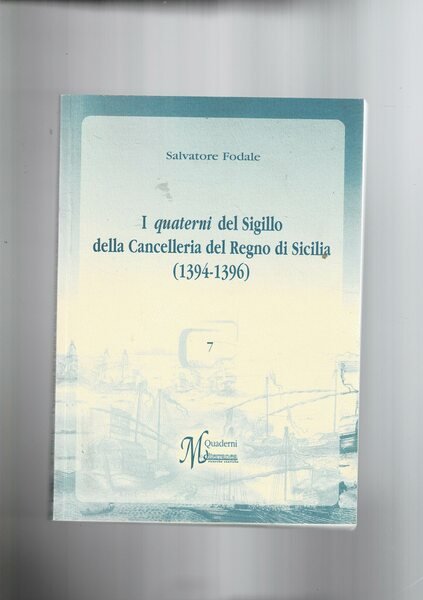 I quaterni del Sigillo della Cancelleria del Regno di Sicilia …