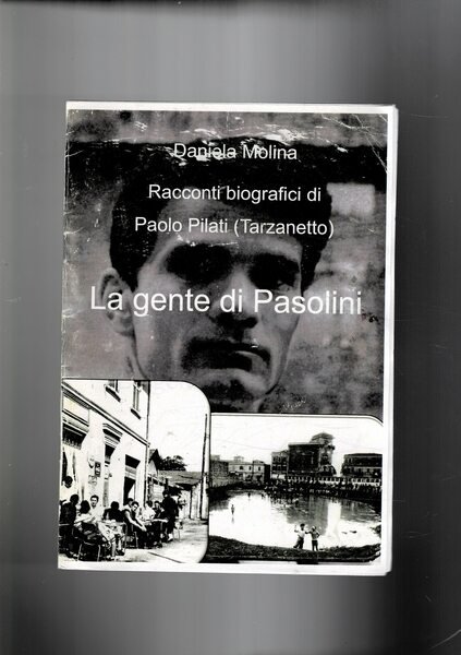 Racconti biografici di paolo Pilati (Tarzanetto), la gente di Pasolini. …