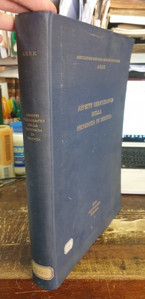 Aspetti demorafici della provincia di Brescia. Studi sull'economia bresciana I°