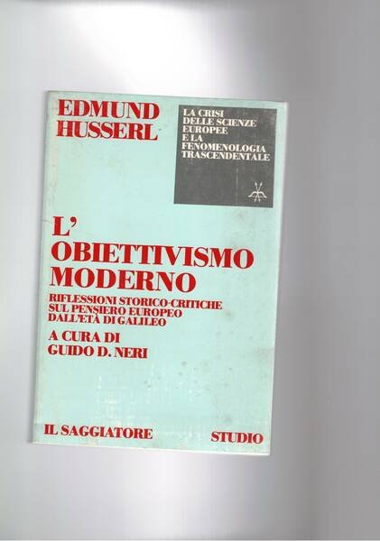 L'obiettivismo moderno. Riflessioni storico-critiche sul pensiero eurtopeo. Dall'età di Galileo.