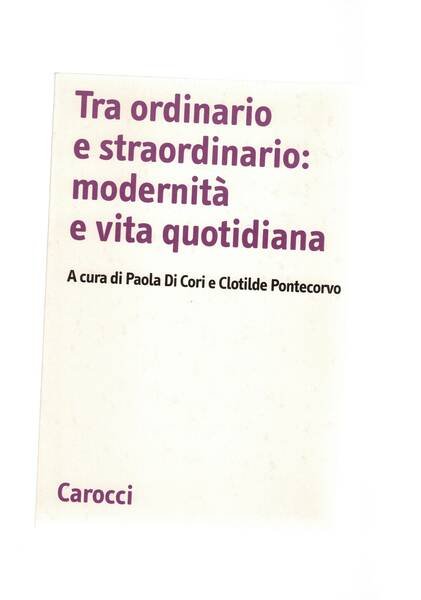 Tra ordinario e straordinario: modernità e vita quotidiana.