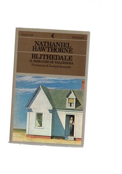 Blithedale. Il romanzo di Valgioiosa. Postfazione di Rossana Rossanda.
