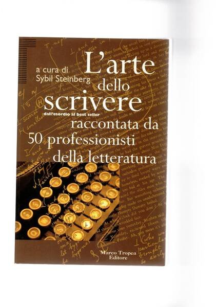 L'arte dello scrivere raccontata da 50 professionisti della letteratura.