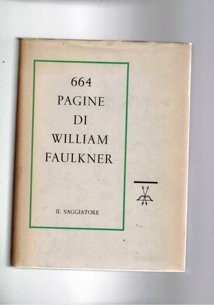 664 pagine di William Faulkner. Raccolta abbreviata ma esauriente delle …