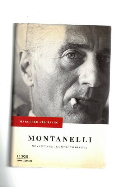 Montanelli novant'anni controcorrente. Coll. Le Scie.