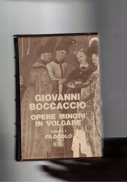 Opere minori in volgare. Vol. I° Filocolo.