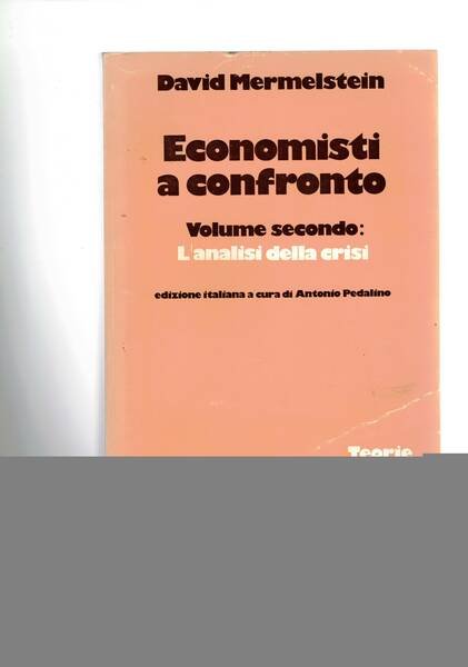 Economisti a confronto. Volume secondo: l'analisi della crisi. Edizione italiana …