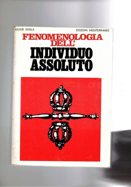 Fenomenologia dell'individuo assoluto. Nuova edizione.