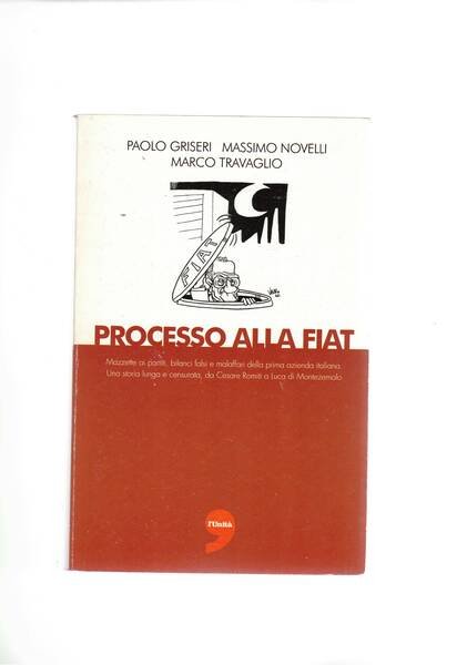 Processo alla Fiat. mazzette ai partiti, bilanci falsi e malaffari …