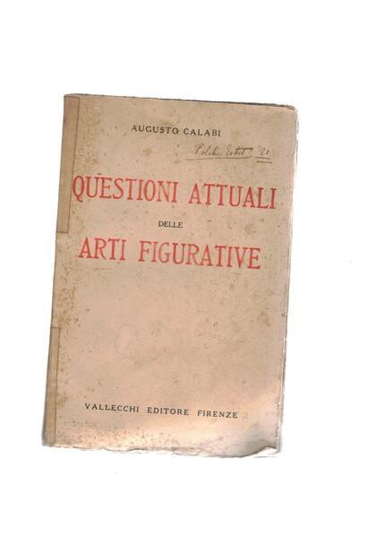 Questioni attuali delle arti figurative. I° la produzione contemporanea.