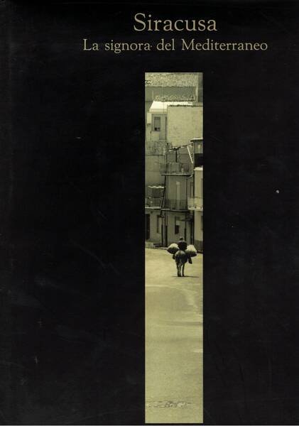 Siracusa. La signora del mediterraneo. Fotografie di Angelo Cozzo.