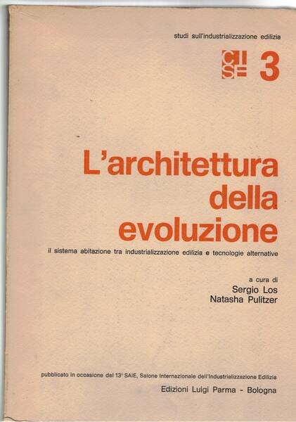 L'architettura della evoluzione, il sistema abitazione tra industrializzazione edilizia e …