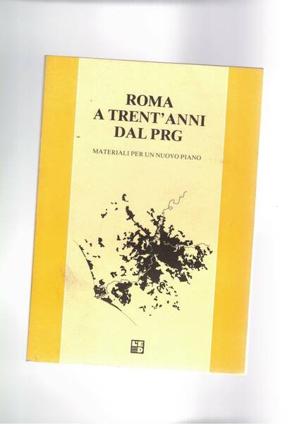 Roma a trent'anni dal PRG, materiali per un nuovo piano.