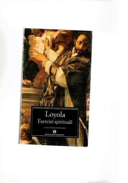 Esercizi spirituali, a cura di Giovanni Giudici. Coll. Oscar.