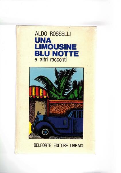 Una limousine blu notte e altri racconti.