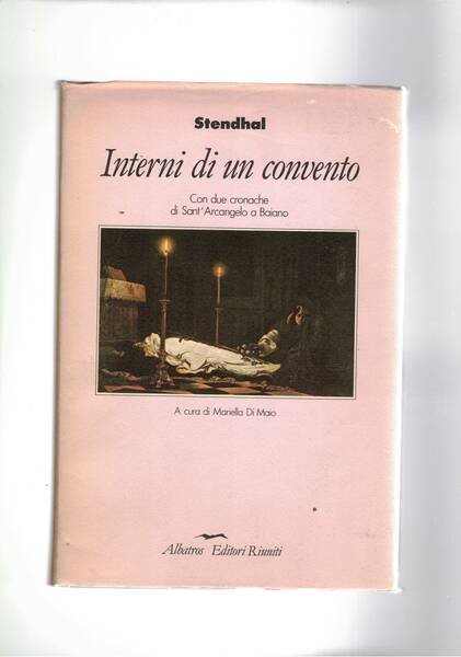 Interni di un convento. Con due cronache di sant'Arcangelo a …