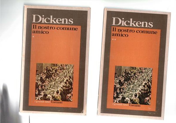 Il nostro comune amico. Vol. I-II.